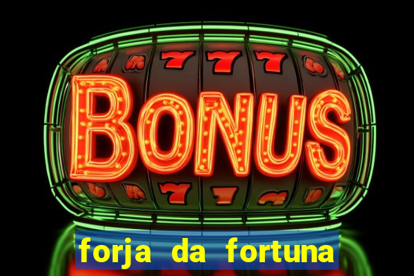 forja da fortuna é confiável