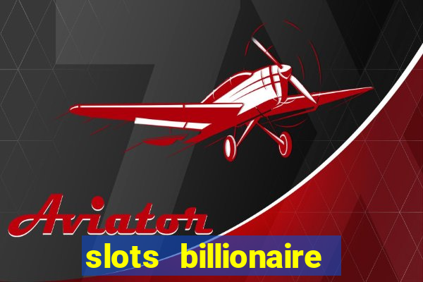 slots billionaire gcash 777