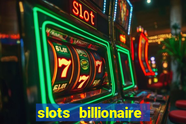 slots billionaire gcash 777