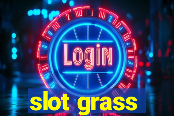 slot grass