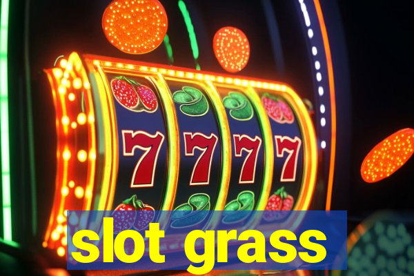 slot grass