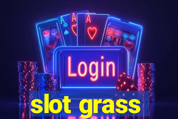 slot grass