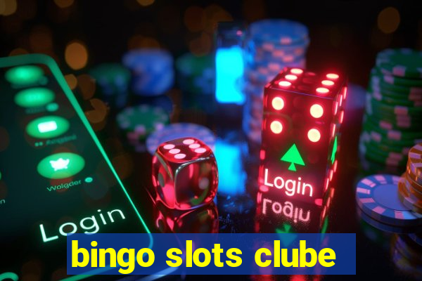 bingo slots clube