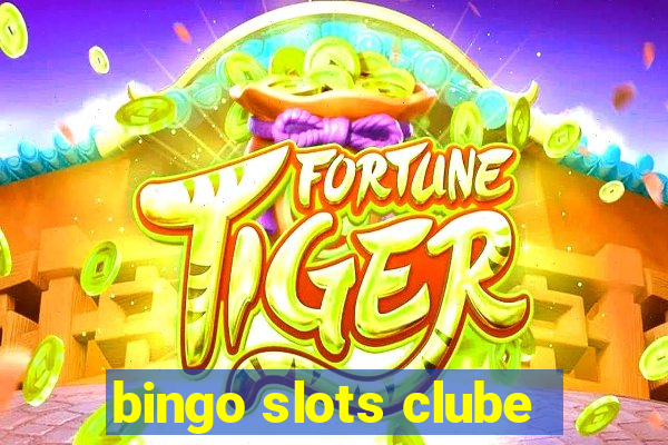 bingo slots clube