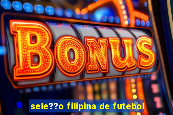 sele??o filipina de futebol