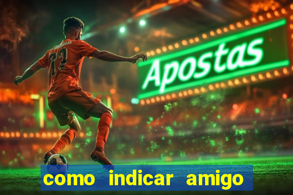 como indicar amigo na bet365