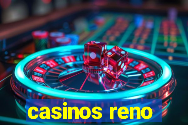 casinos reno