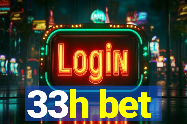 33h bet