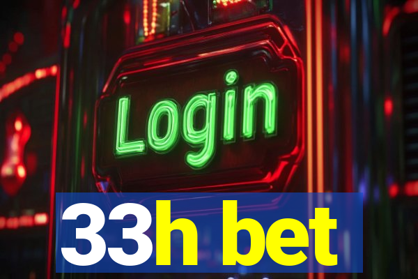 33h bet