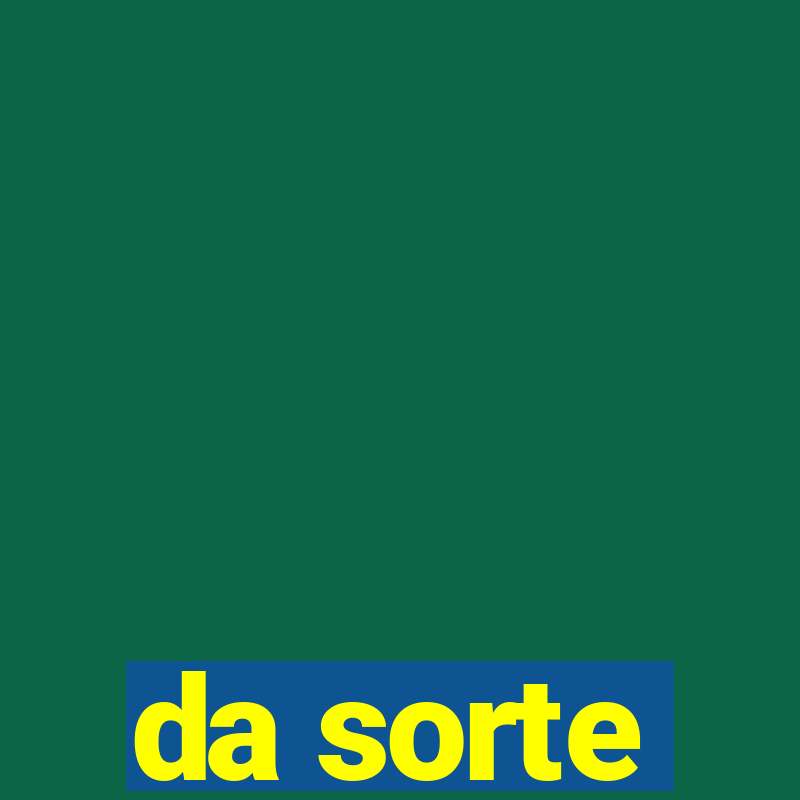 da sorte