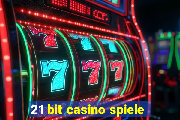 21 bit casino spiele