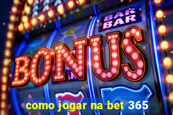 como jogar na bet 365