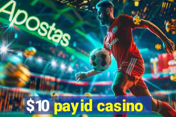 $10 payid casino