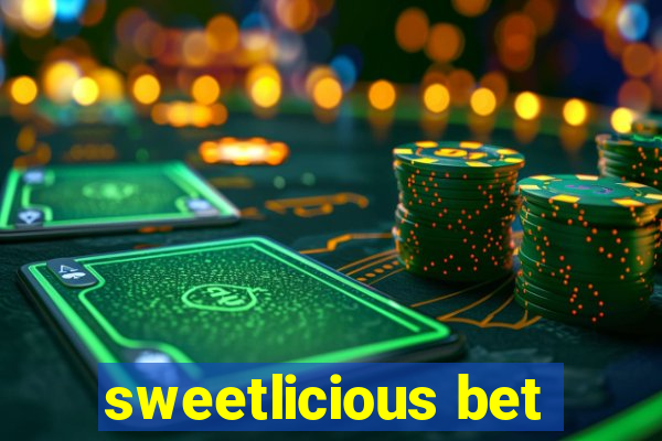 sweetlicious bet