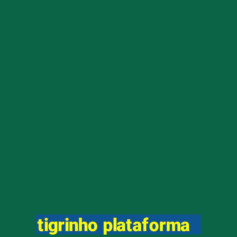 tigrinho plataforma