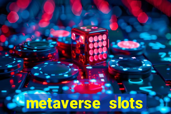 metaverse slots (early access)