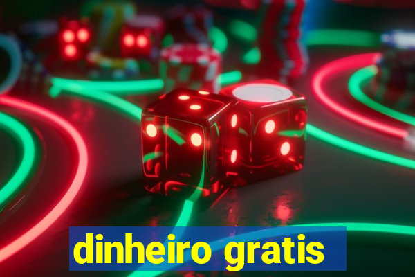 dinheiro gratis