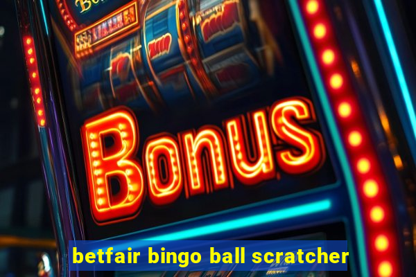 betfair bingo ball scratcher