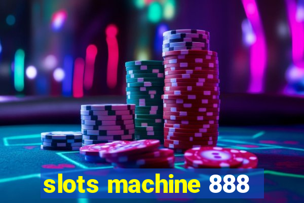 slots machine 888