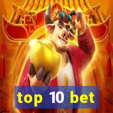 top 10 bet