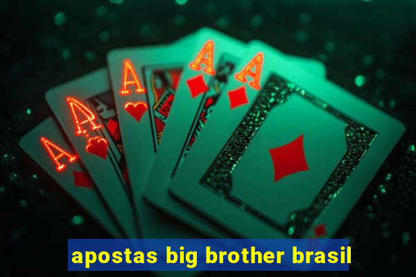 apostas big brother brasil