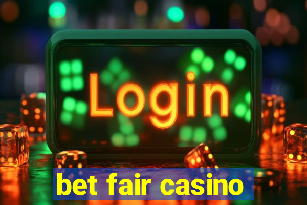 bet fair casino