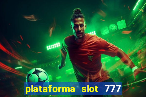 plataforma slot 777 paga mesmo