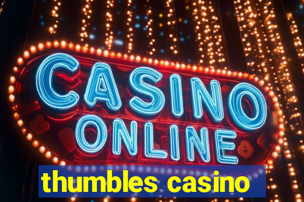 thumbles casino