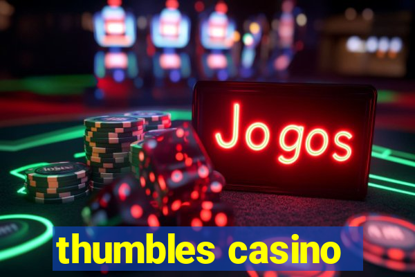 thumbles casino