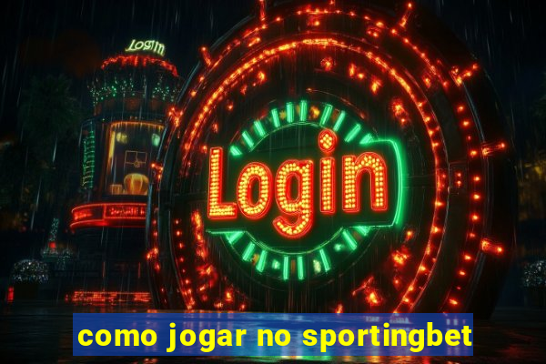 como jogar no sportingbet