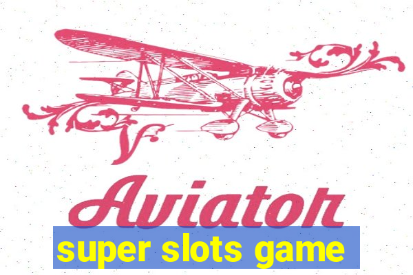 super slots game