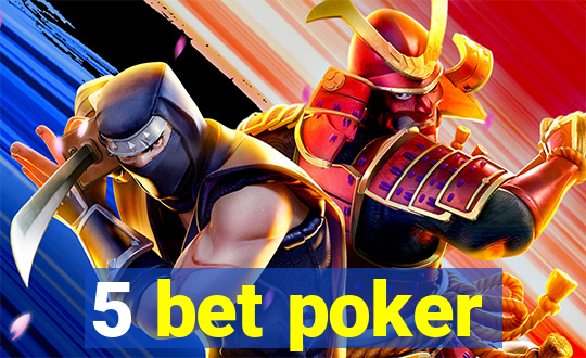 5 bet poker