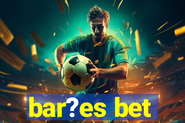 bar?es bet