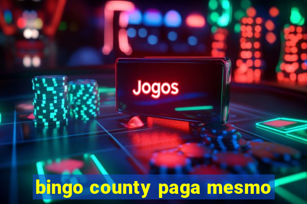 bingo county paga mesmo