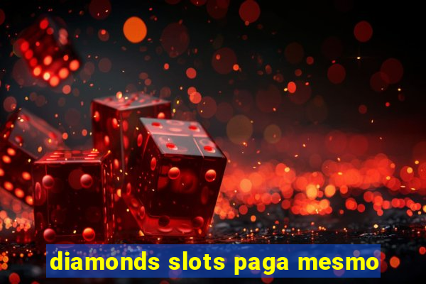 diamonds slots paga mesmo