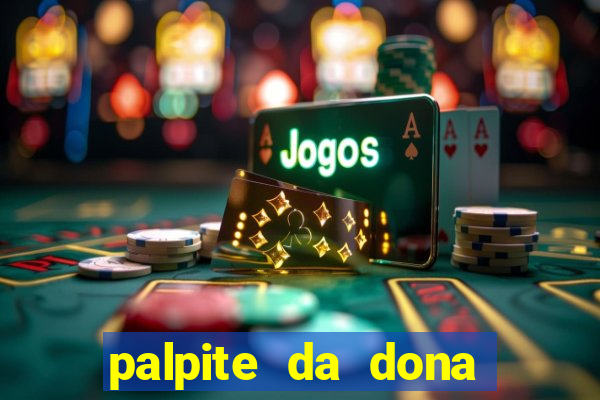 palpite da dona s?nia para hoje