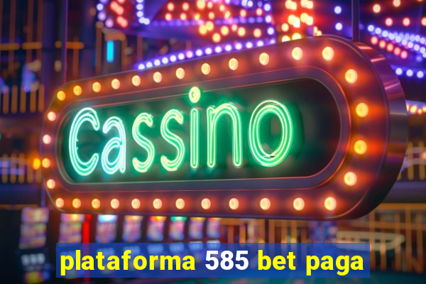 plataforma 585 bet paga