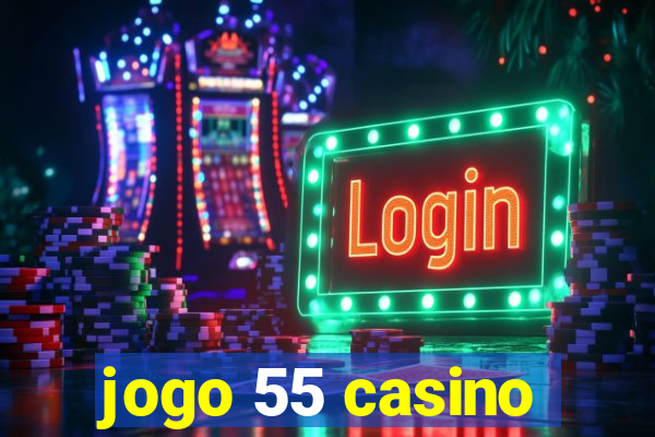 jogo 55 casino