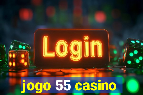 jogo 55 casino