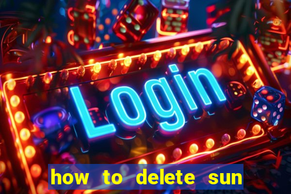 how to delete sun bingo account