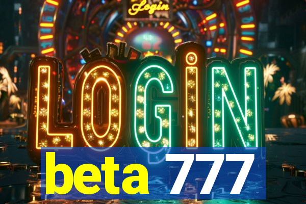 beta 777