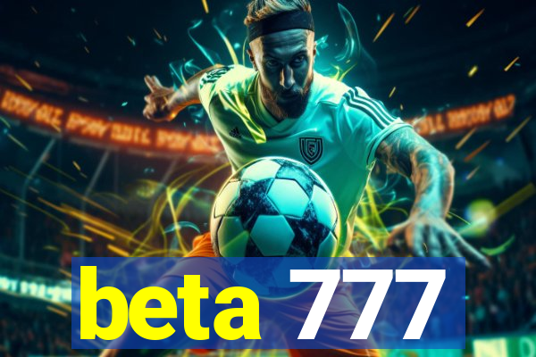 beta 777