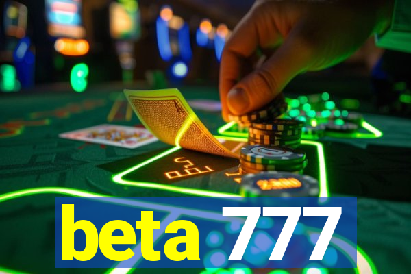 beta 777