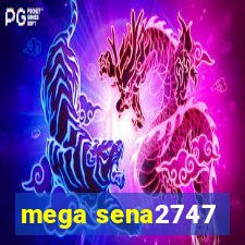 mega sena2747