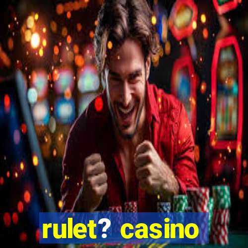 rulet? casino