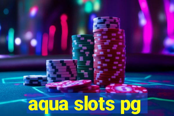 aqua slots pg