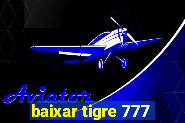 baixar tigre 777