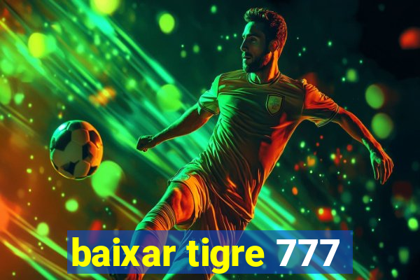 baixar tigre 777