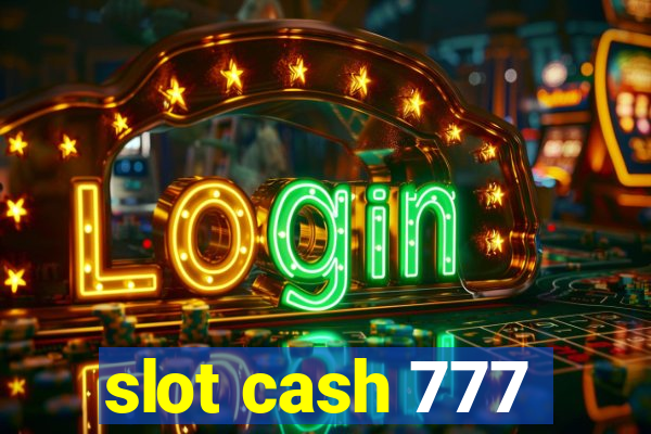 slot cash 777