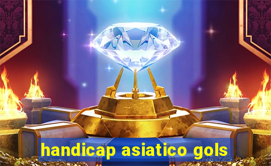 handicap asiatico gols